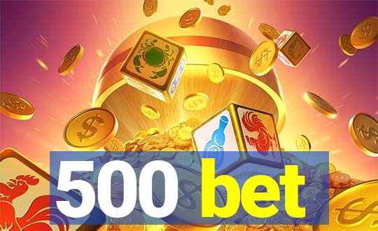 500 bet